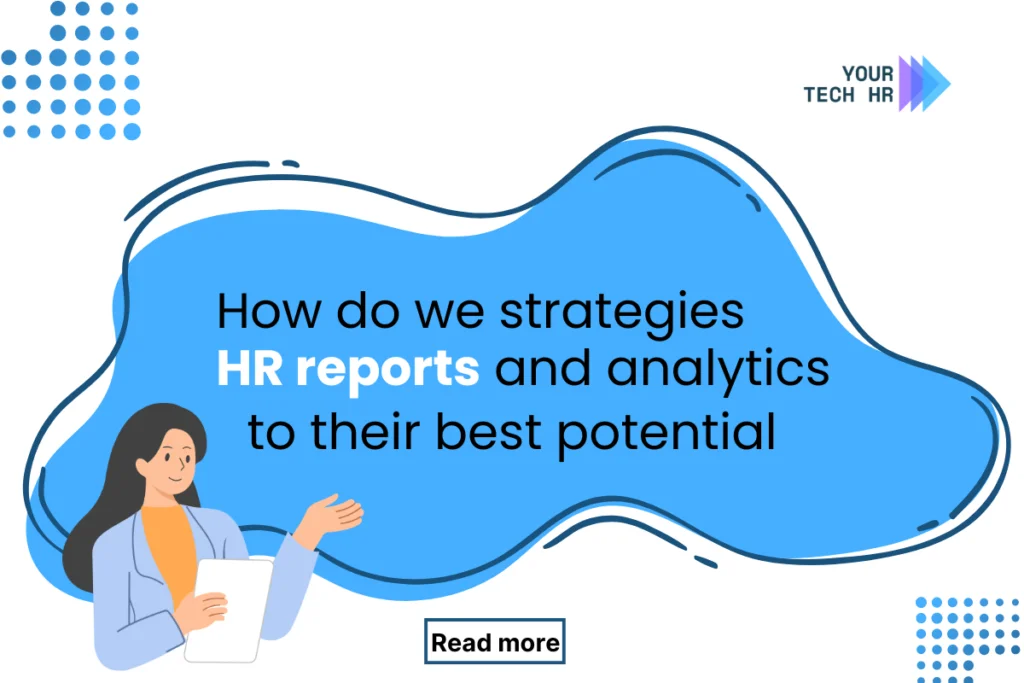 How do we strategies HR reports and analytics to their best potential How-do-we-strategies-HR-reports-and-analytics-to-their-best-potential-by-Your-TechHR