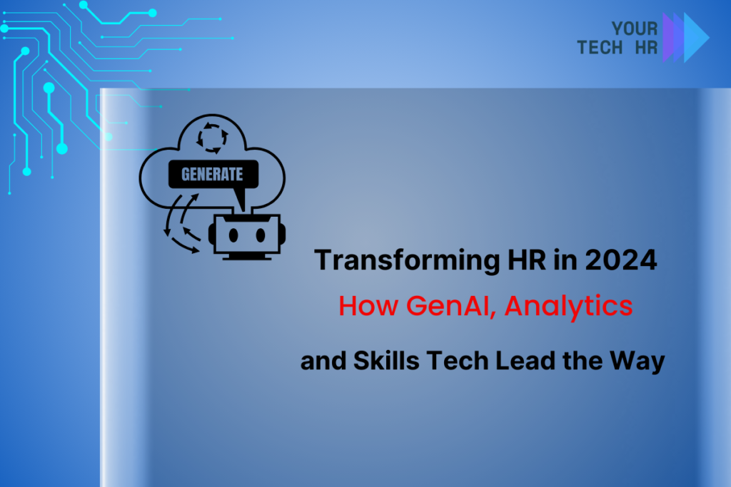 Transforming-HR-in-2024-How-GenAI-Analytics-and-Skills-Tech-Lead-the-Way-by-your-TechHR