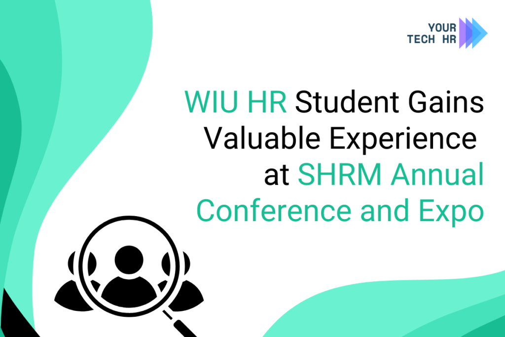 WIU-HR-Student-Thrives-at-SHRM-Annual-Conference-and-Expo-by-your-TechHR