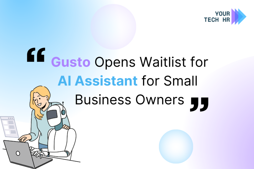 Gusto Launches AI Assistant ‘Gus’ for Small Business Owners your Tech HR