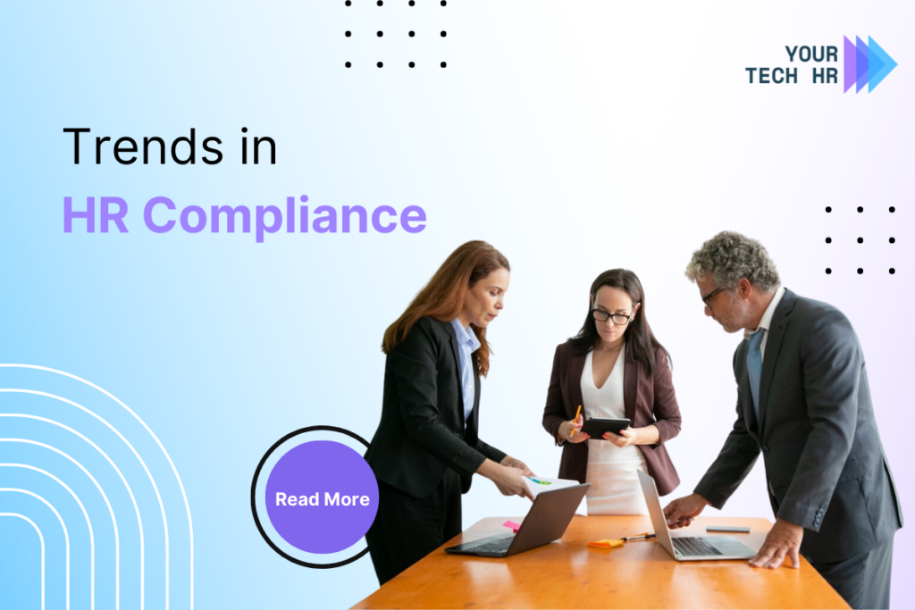 Essential Trends in HR Compliance for Modern Workplaces Your Tech HR