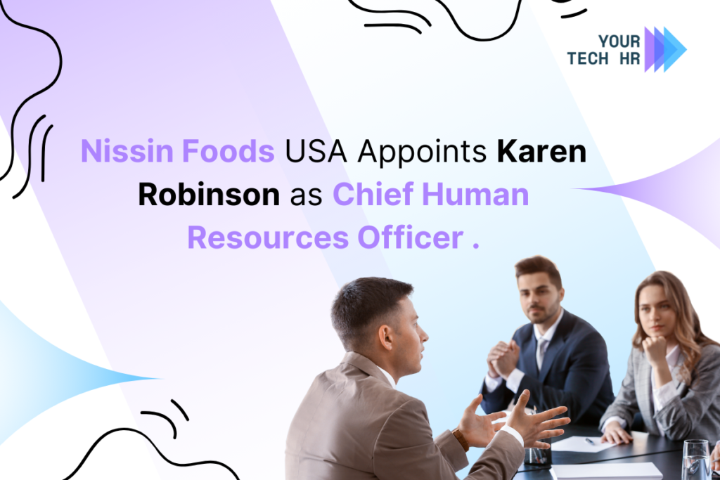 Nissin Foods USA Names Karen Robinson New CHRO Your Tech HR News