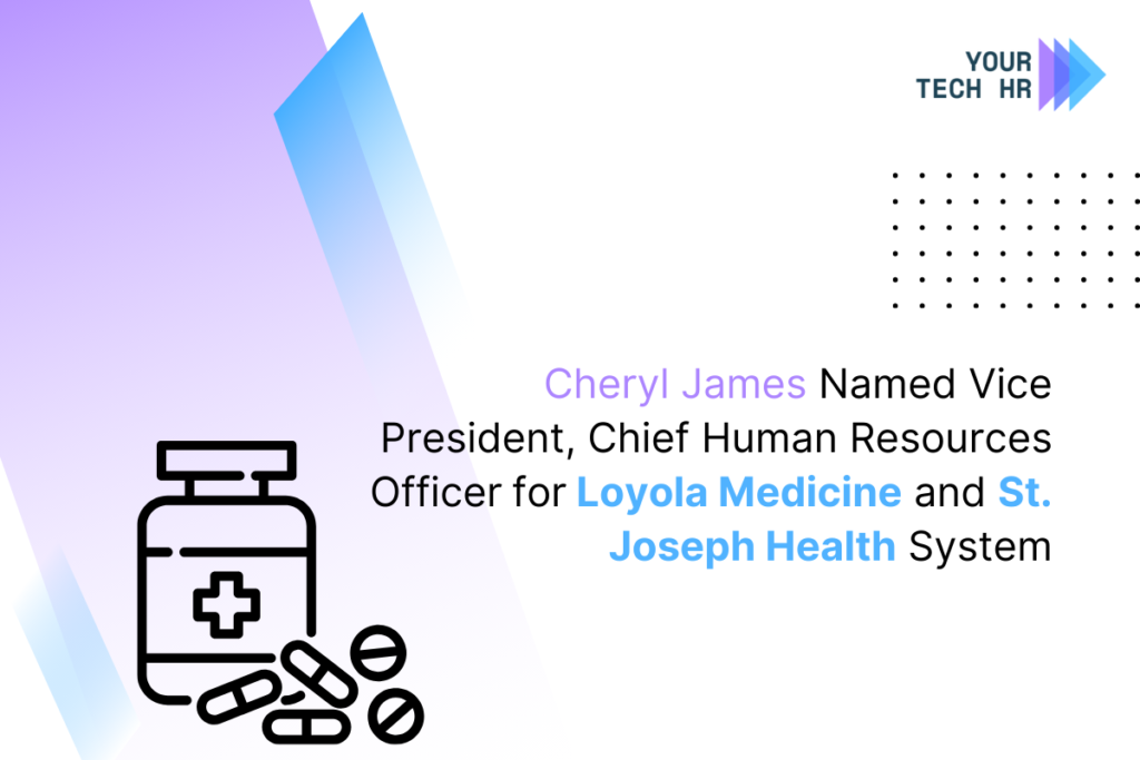 Cheryl James Appointed Chief HR Officer at Loyola Medicine by Your Tech HR