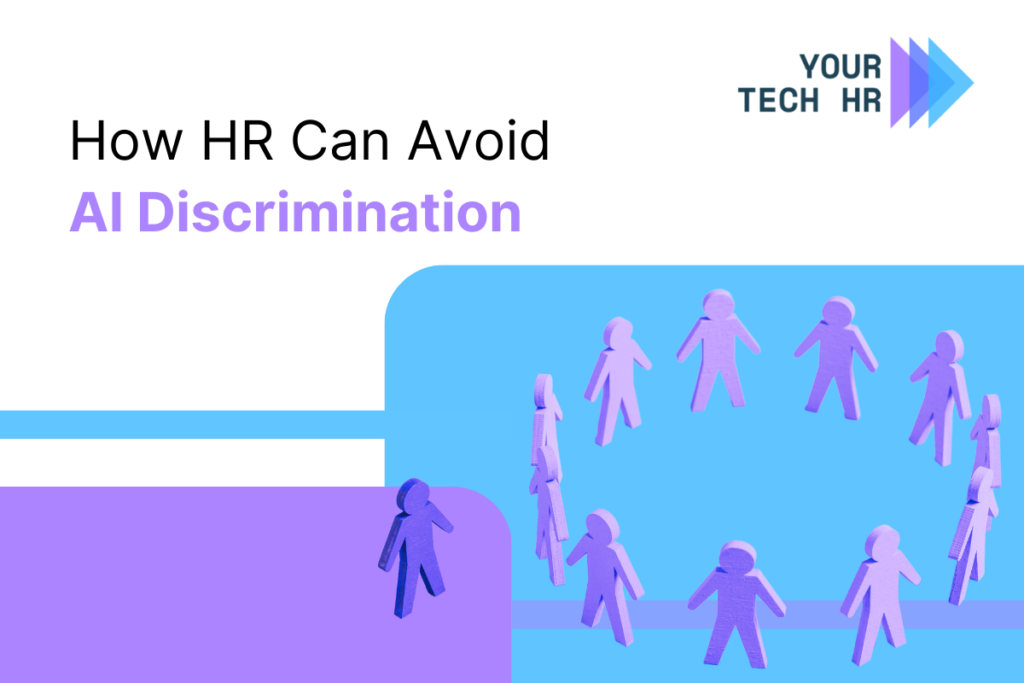 How HR Can Prevent Algorithmic Discrimination with AI- YourTechHR. by Your tech HR