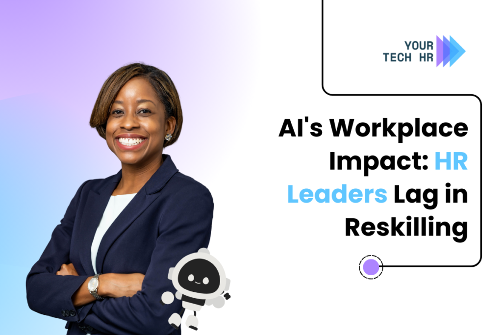 Survey Reveals HR Leaders Neglect Reskilling as AI Impacts Work 